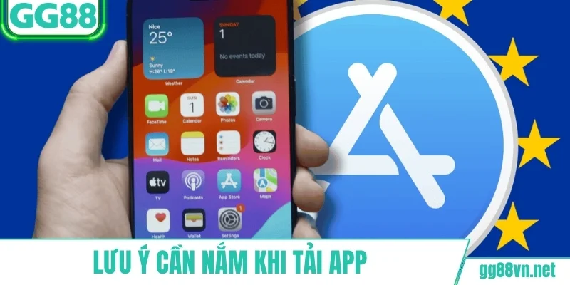 Điều quan trọng cần lưu tâm khi tải app GG88
