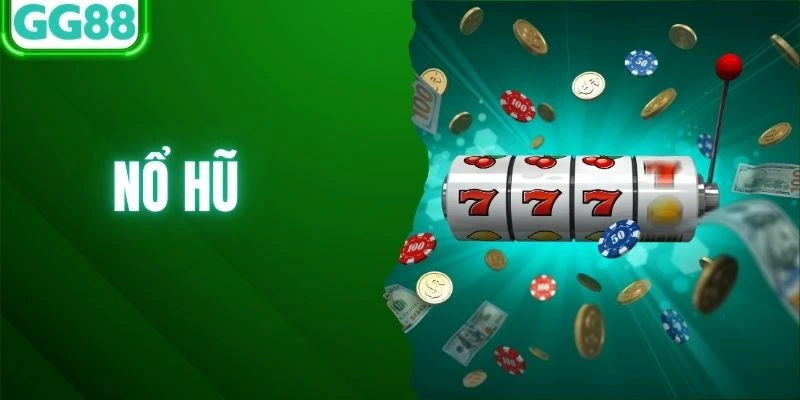 Nổ Hũ - Bí Quyết Chinh Phục Kho Báu Khổng Lồ Tại Nhà GG88